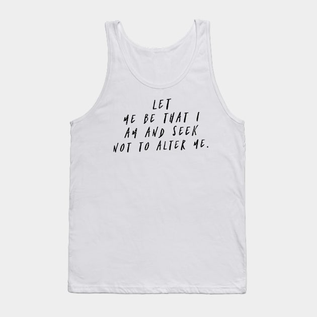 Let Me Be That I Am (v2) Tank Top by cipollakate